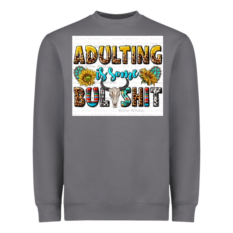 Adulting Is Some Bullshit Heavyweight Sweatshirt by texasbilliewilder | Teevron