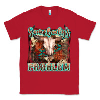 Red Somebody's Problem Bull Skull Classic Tee - FaDigitalArtStudio