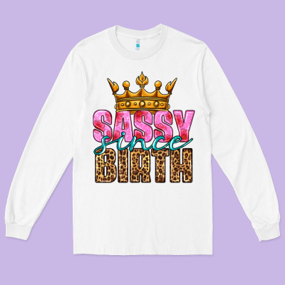 Sassy Since Birth Long Sleeve Tee Designed By Hra Design Shop
