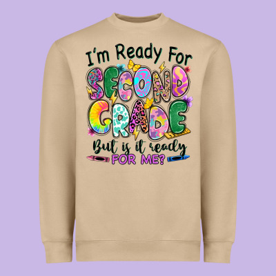 Heavyweight Sweatshirt I'm ready for second grade but is it ready for me