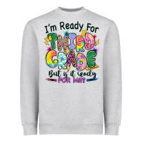I'm Ready For Third Grade But Is It Ready For Me Heavyweight Sweatshirt | Teevron