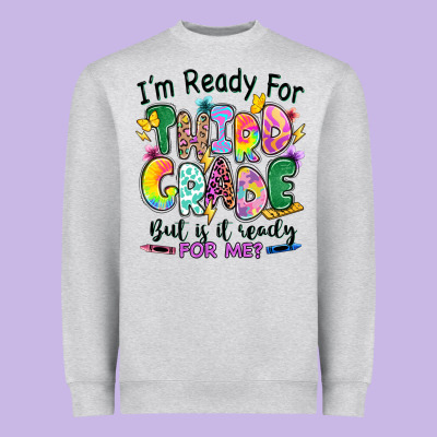 Heavyweight Sweatshirt I'm ready for third grade but is it ready for me