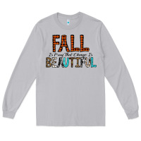 Moon Dust Fall Is Proof That Change Is Beautiful Long Sleeve Tee - CowhideDigitalArt