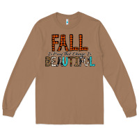 Toasted Coconut Fall Is Proof That Change Is Beautiful Long Sleeve Tee - CowhideDigitalArt