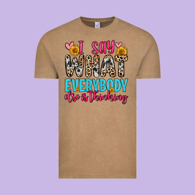 I Say What Everybody Else Is Thinking Vintage Tee Designed By Zillion Design Studio