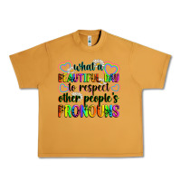 Peanut Butter what a beautiful day to respect other people's pro Urban Heavy Tee - Zillion Design Studio