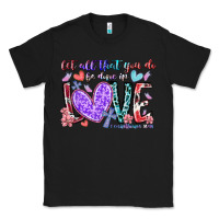 Black let all that you do be done in love Classic Tee - RacoonDesign