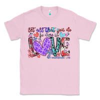 Bubblegum Pink let all that you do be done in love Classic Tee - RacoonDesign
