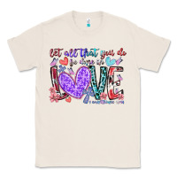 Natural let all that you do be done in love Classic Tee - RacoonDesign