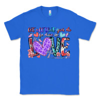 True Royal let all that you do be done in love Classic Tee - RacoonDesign