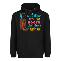 Black if i can't wear my boots i ain't going Heavyweight Hoodie - BarkalooDesign
