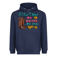 Navy if i can't wear my boots i ain't going Heavyweight Hoodie - BarkalooDesign