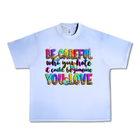 Grape Ice be careful who you hate it could be someone you lo Urban Heavy Tee - Zillion Design Studio