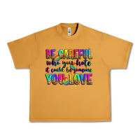 Peanut Butter be careful who you hate it could be someone you lo Urban Heavy Tee - Zillion Design Studio