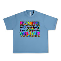 Pebble Blue be careful who you hate it could be someone you lo Urban Heavy Tee - Zillion Design Studio