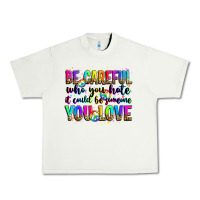 Pistachio be careful who you hate it could be someone you lo Urban Heavy Tee - Zillion Design Studio