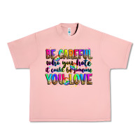 Salmon be careful who you hate it could be someone you lo Urban Heavy Tee - Zillion Design Studio