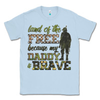 Dusty Blue land of the free because my daddy is brave Classic Tee - HRA Design Shop