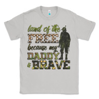 Land Of The Free Because My Daddy Is Brave Classic Tee | Teevron