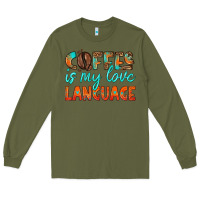 Army Green coffee is my love language Long Sleeve Tee - HRA Design Shop