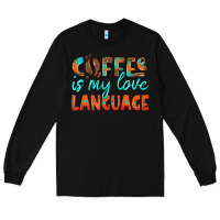 Black coffee is my love language Long Sleeve Tee - HRA Design Shop