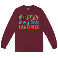 Burgundy coffee is my love language Long Sleeve Tee - HRA Design Shop