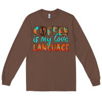 Chestnut coffee is my love language Long Sleeve Tee - HRA Design Shop