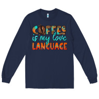 Coffee Is My Love Language Long Sleeve Tee | Teevron