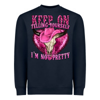 Navy keep on talking yourself im not pretty Heavyweight Sweatshirt - texasbilliewilder