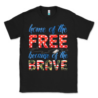 Home Of The Free Because Of The Brave Classic Tee | Teevron
