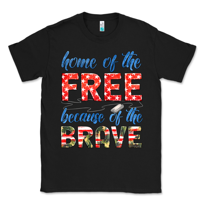 Home Of The Free Because Of The Brave Classic Tee by HRA Design Shop | Teevron