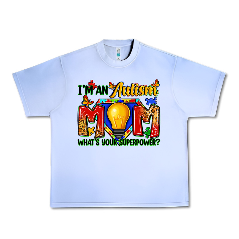 I'm An Autism Mom What's Your Superpower Urban Heavy Tee by Zillion Design Studio | Teevron