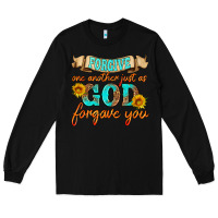 Black forgive one another just as god forgave you Long Sleeve Tee - HRA Design Shop