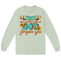 Matcha forgive one another just as god forgave you Long Sleeve Tee - HRA Design Shop