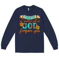 Navy forgive one another just as god forgave you Long Sleeve Tee - HRA Design Shop