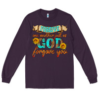 Plum forgive one another just as god forgave you Long Sleeve Tee - HRA Design Shop