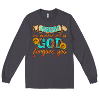 Smoke forgive one another just as god forgave you Long Sleeve Tee - HRA Design Shop
