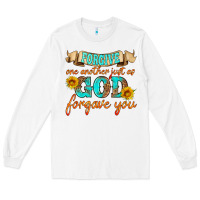 White forgive one another just as god forgave you Long Sleeve Tee - HRA Design Shop