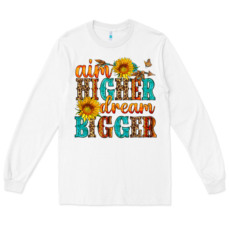 Aim Higher Dream Bigger Long Sleeve Tee by HRA Design Shop | Teevron