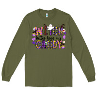 Army Green Witch Better Have My Candy Long Sleeve Tee - CowhideDigitalArt