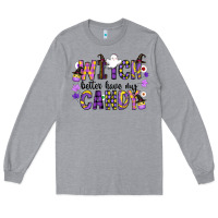Heather Grey Witch Better Have My Candy Long Sleeve Tee - CowhideDigitalArt