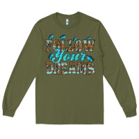 Army Green follow your dreams Long Sleeve Tee - HRA Design Shop