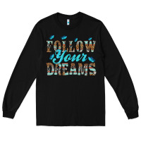 Black follow your dreams Long Sleeve Tee - HRA Design Shop