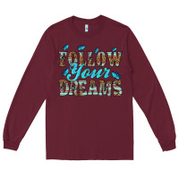 Burgundy follow your dreams Long Sleeve Tee - HRA Design Shop