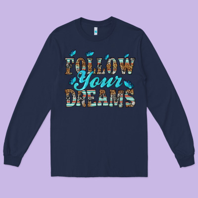 Follow Your Dreams Long Sleeve Tee Designed By Hra Design Shop