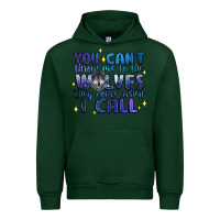 Forest Green you cant throw me to the wolves they come when i c Urban Hoodie - Artiststas