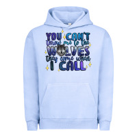 You Cant Throw Me To The Wolves They Come When I C Urban Hoodie | Teevron