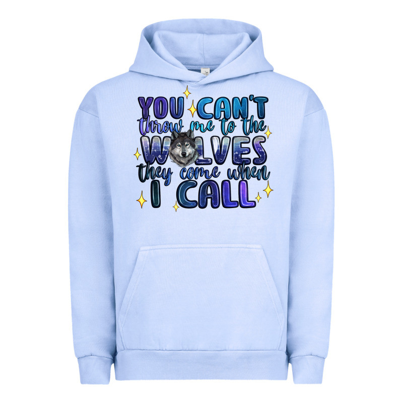 You Cant Throw Me To The Wolves They Come When I C Urban Hoodie by Artiststas | Teevron