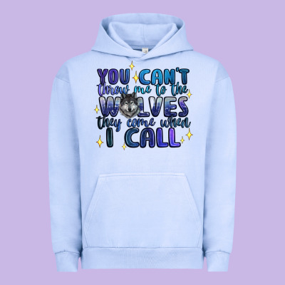 You Cant Throw Me To The Wolves They Come When I C Urban Hoodie Designed By Artiststas