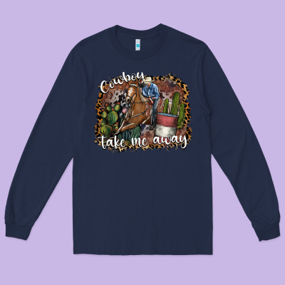 Cowboy Take Me Away Long Sleeve Tee Designed By Sublimationcraftshop